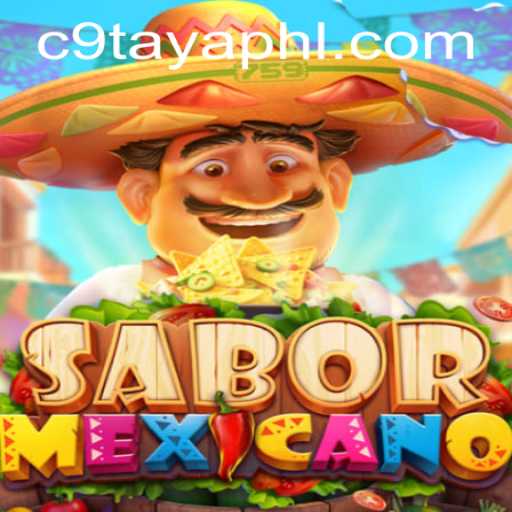 Exploring the Excitement of SaborMexicano: A Deep Dive into C9 TAYA