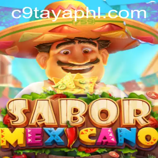 Exploring the Excitement of SaborMexicano: A Deep Dive into C9 TAYA
